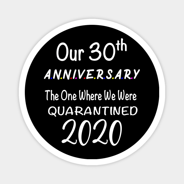 Our 30th Anniversary Quarantined Magnet by designs4up